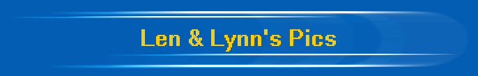 Len & Lynn's Pics